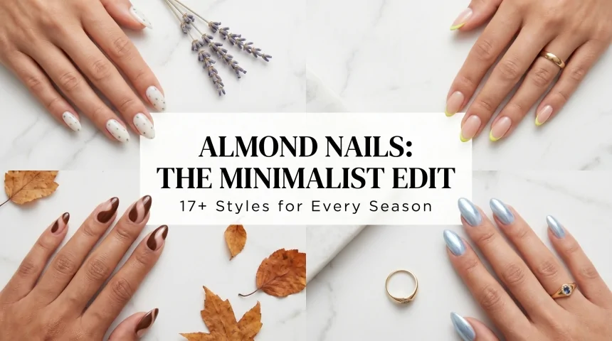 17+ Trendy Almond Nails: Modern Minimalist Styles for Every Season