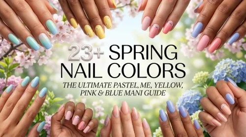 23+ Spring Nail Colors: The Ultimate Pastel, Yellow, Pink & Blue Mani Guide